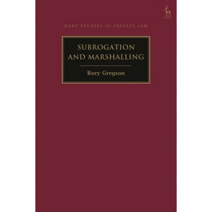 Subrogation and Marshalling - (Hart Studies in Private Law) by  Rory Gregson (Hardcover) - 1 of 1