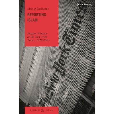 Reporting Islam - (Gender and Islam) by  Suad Joseph (Paperback)
