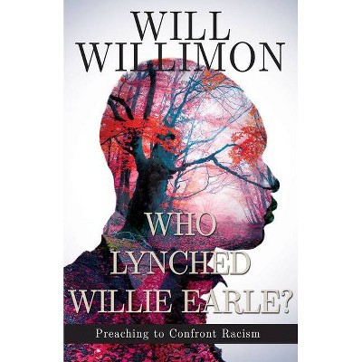 Who Lynched Willie Earle? - by  William H Willimon (Paperback)