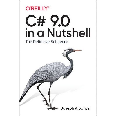 C# 9.0 in a Nutshell - by  Joseph Albahari (Paperback)