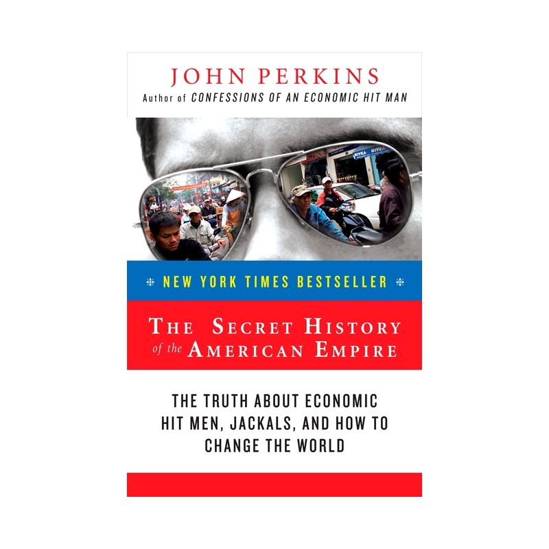 The Secret History of the American Empire - (John Perkins Economic Hitman) by  John Perkins (Paperback), 1 of 2