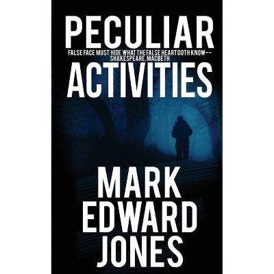 Peculiar Activities - by  Mark Edward Jones (Paperback)