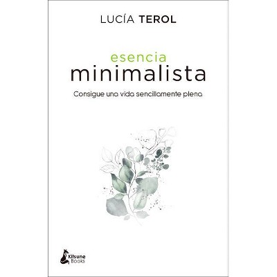 Esencia Minimalista - by  Lucía Terol Hurtado (Paperback)