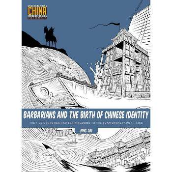 Barbarians and the Birth of Chinese Identity - (Understanding China Through Comics) by  Jing Liu (Paperback)