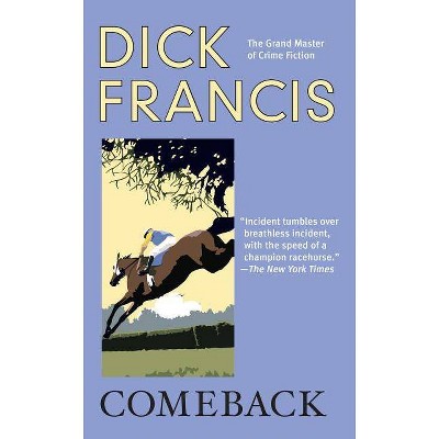 Comeback - (Dick Francis Novel) by  Dick Francis (Paperback)