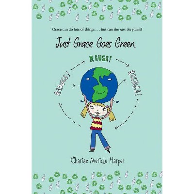 Just Grace Goes Green, 4 - by  Charise Mericle Harper (Paperback)