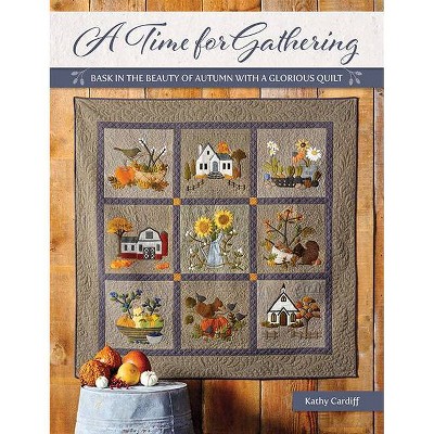 A Time for Gathering - by  Kathy Cardiff (Paperback)