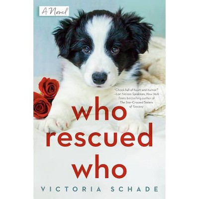 Who Rescued Who - by  Victoria Schade (Paperback)