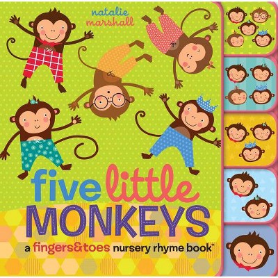Five Little Monkeys: A Fingers & Toes Nursery Rhyme Book - (Fingers & Toes Nursery Rhymes) by  Natalie Marshall (Board Book)