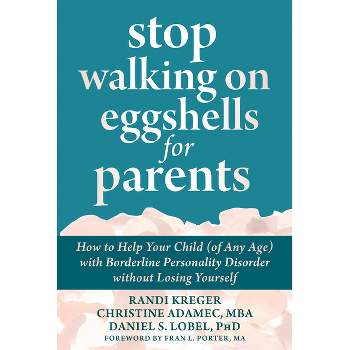 Stop Walking on Eggshells for Parents - by  Randi Kreger & Christine Adamec & Daniel S Lobel (Paperback)