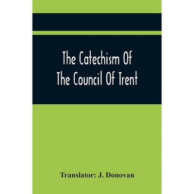 The Catechism Of The Council Of Trent - (Paperback)