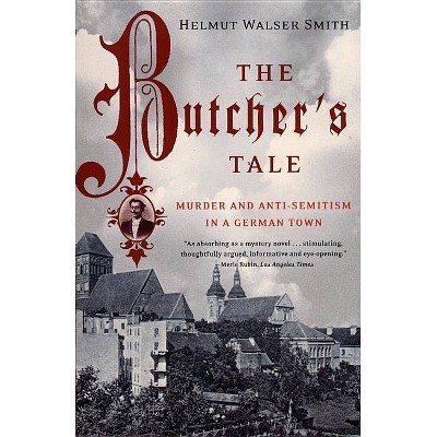 The Butcher's Tale - by  Helmut Walser Smith (Paperback)