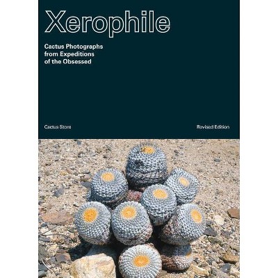 Xerophile, Revised Edition - by  Cactus Store (Paperback)