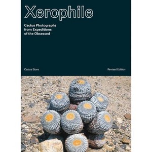 Xerophile, Revised Edition - by  Cactus Store (Paperback) - 1 of 1