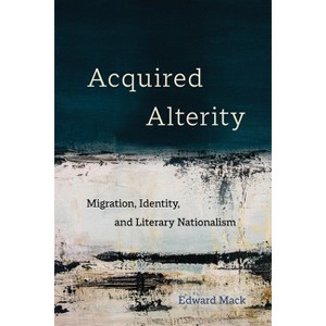 Acquired Alterity - (New Interventions in Japanese Studies) by  Edward Mack (Paperback) - 1 of 1