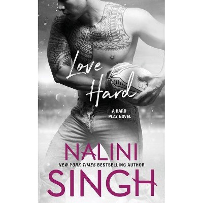 Love Hard - (Hard Play) by  Nalini Singh (Paperback)