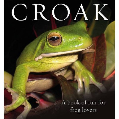 Croak - (Animal Happiness) by  Phil Bishop (Hardcover)