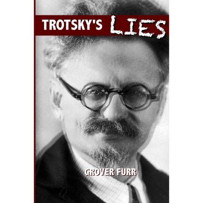 Trotsky's Lies - by  Grover Furr (Paperback)