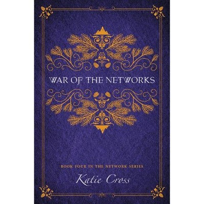 War of the Networks - by  Katie Cross (Paperback)