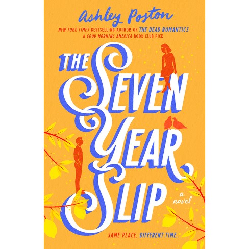 The Seven Year Slip - by Ashley Poston (Paperback)