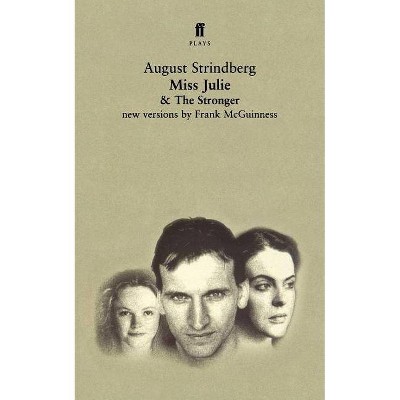 Miss Julie and the Stronger - by  August Strindberg & Frank McGuinness (Paperback)