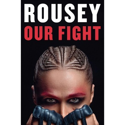 Our Fight - by  Ronda Rousey (Hardcover)