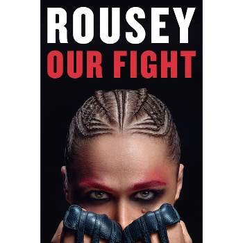 Our Fight - by  Ronda Rousey (Hardcover)