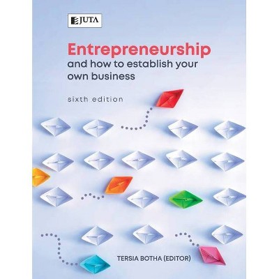 Entrepreneurship & How to Establish Your Own Business 6e - by  Tersia Botha (Paperback)