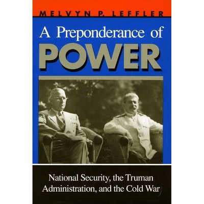 A Preponderance of Power - (Stanford Nuclear Age) by  Melvyn P Leffler (Paperback)