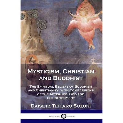 Mysticism, Christian and Buddhist - by  Deisetz Teitaro Suzuki (Paperback)