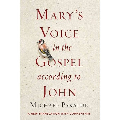 Mary's Voice in the Gospel According to John - by  Michael Pakaluk (Hardcover)