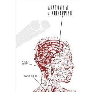 Anatomy of a Kidnapping - by Steven L Berk - 1 of 1