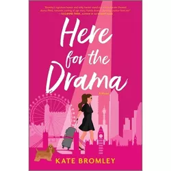 Here for the Drama - by  Kate Bromley (Paperback)