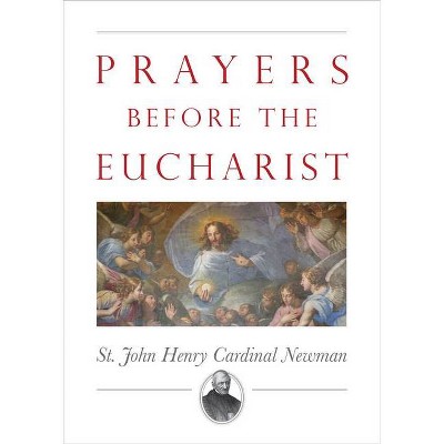 Prayers Before the Eucharist - by  John Henry Newman (Paperback)