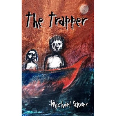 The Trapper - by  Michael Glover (Paperback)