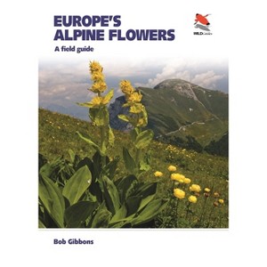 Europe's Alpine Flowers - by  Bob Gibbons (Paperback) - 1 of 1