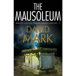 The Mausoleum - (Cordelia Hemlock Novel) by  David Mark (Hardcover) - 1 of 1