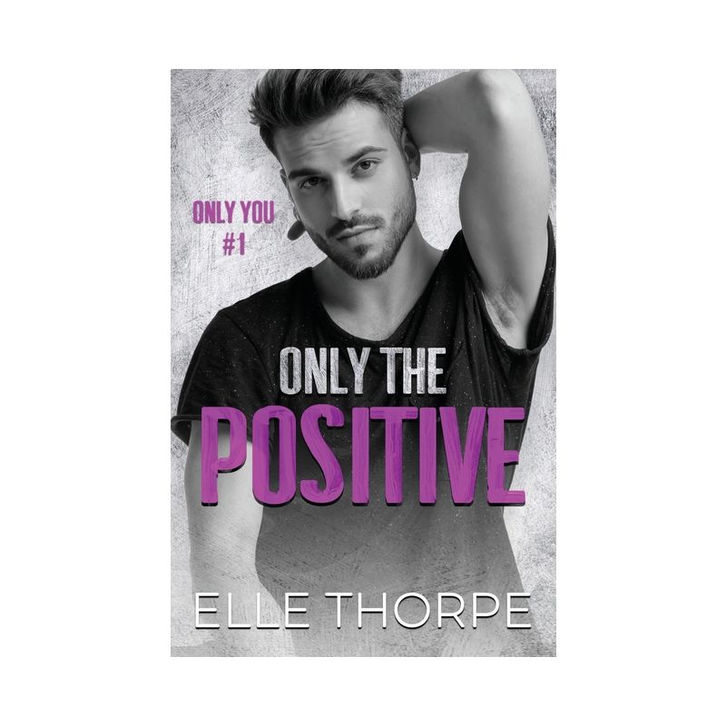 Only the Positive - (Only You) by  Elle Thorpe (Paperback), 1 of 2