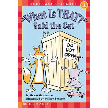 What Is That? Said the Cat (Scholastic Reader, Level 1) - (Scholastic Reader: Level 1) by  Grace Maccarone (Paperback)