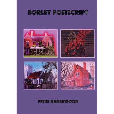 Borley Postscript - by  Peter Underwood (Paperback)