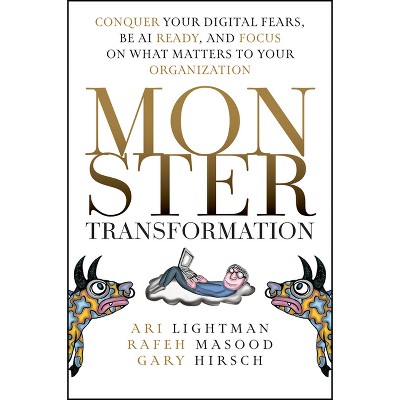 Monster Transformation - by  Ari Lightman & Rafeh Masood & Gary Hirsch (Hardcover)