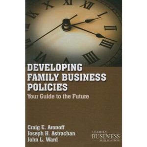 Developing Family Business Policies - (Family Business Publication) by  C Aronoff & J Astrachan & J Ward (Paperback) - 1 of 1
