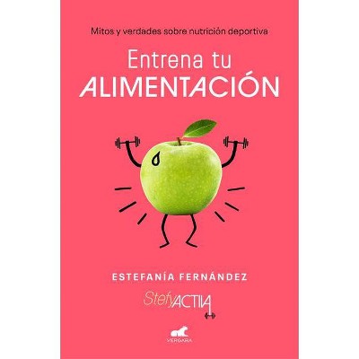 Entrena Tu Alimentación: Mitos Y Verdades Sobre Nutrición Deportiva / Train Your Eating Habits. Truths and Myths about Sports Nutrition.