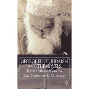 George Eliot, Judaism and the Novels - by  S Nurbhai & K Newton (Hardcover) - 1 of 1