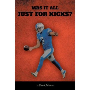 Was It All Just for Kicks? - by  Don Osborne (Paperback) - 1 of 1