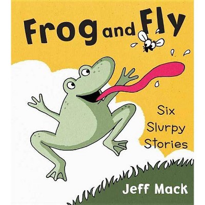 Frog and Fly - by  Jeff Mack (Hardcover)