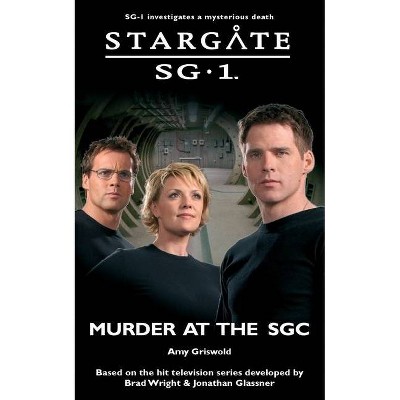 STARGATE SG-1 Murder at the SGC - (Sg1) by  Amy Griswold (Paperback)