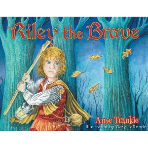 Riley the Brave - by  Anne Trankle (Paperback) - 1 of 1