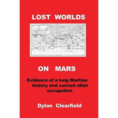 Lost Worlds on Mars - by  Dylan Clearfield (Paperback)