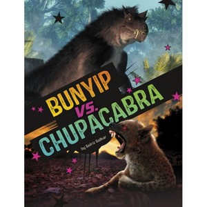 Bunyip vs. Chupacabra - (Clash of the Cryptids) by  Golriz Golkar (Paperback) - 1 of 1